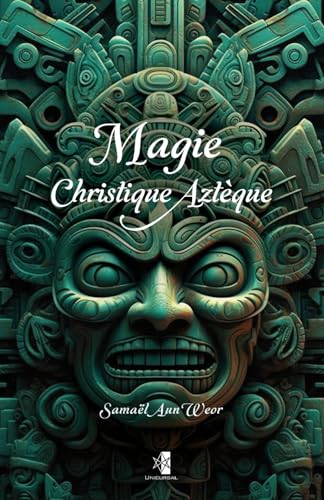 Magie Christique Aztèque Magie Christique Aztèque von Unicursal