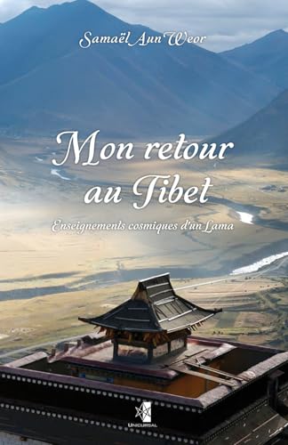 Mon retour au Tibet: Enseignements cosmiques d'un Lama Mon retour au Tibet: Enseignements cosmiques d'un Lama von Unicursal