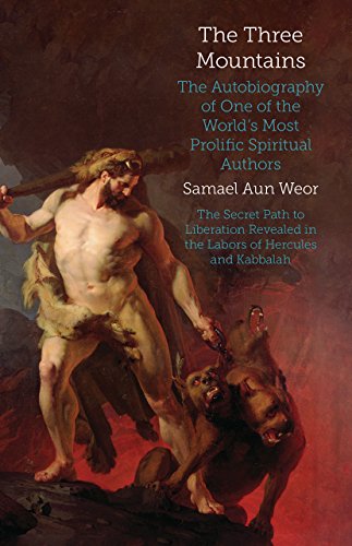 The Three Mountains: The Autobiography of One of the World: Gnosis, Kabbalah, and the Sexual Mysteries of the Secret Path to Liberation (Timeless Gnostic Wisdom)