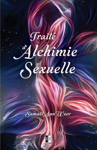 Traité d'Alchimie Sexuelle Traité d'Alchimie Sexuelle von Unicursal