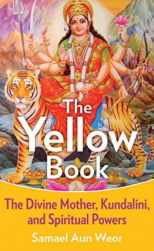 Yellow Book: The Divine Mother, Kundalini, and Sexual Yoga: The Divine Mother, Kundalini, and Spiritual Powers Yellow Book: The Divine Mother, Kundalini, and Sexual Yoga: The Divine Mother, Kundalini, and Spiritual Powers