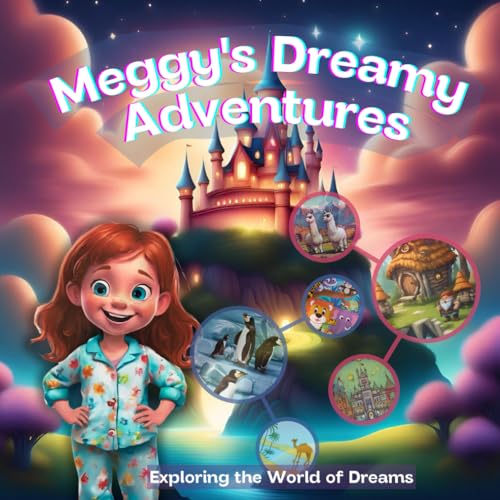 Meggy's Dreamy Adventures - Exploring the World of Dreams: This Book Transports You to the Magical Realm of Imagination, For Kids, For Children and Toddlers, Bedtime Book, Beautiful Tales von Independently published