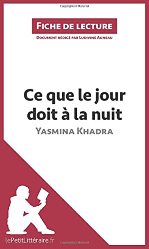 Ce que le jour doit à la nuit de Yasmina Khadra (Fiche de lecture): Résumé complet et analyse détaillée de l'oeuvre