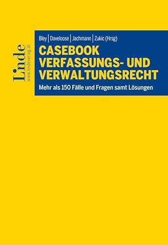 Casebook Verfassungs- und Verwaltungsrecht: Mehr als 150 Fälle und Fragen samt Lösungen (Linde Lehrbuch) von Linde Verlag Ges.m.b.H.