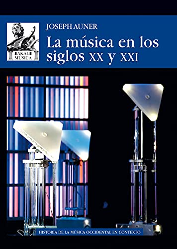 La música en los siglos XX y XXI von Ediciones Akal