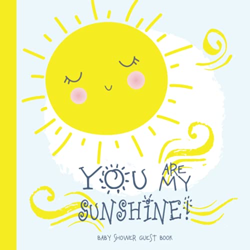 Baby Shower Guest Book You Are My Sunshine: Sign In Guestbook with Wishes & Advice for Parents + Gift Log | Cute Yellow Sun Gray White Clouds von Independently published