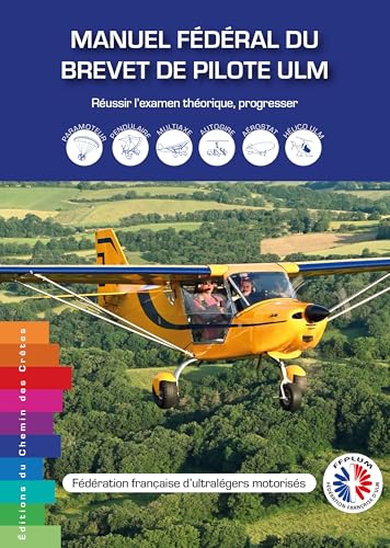 Manuel fédéral du brevet de pilote ULM: Réussir l’examen théorique, progresser von CHEMIN CRETES