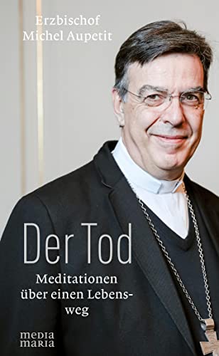 Der Tod: Meditationen über einen Lebensweg