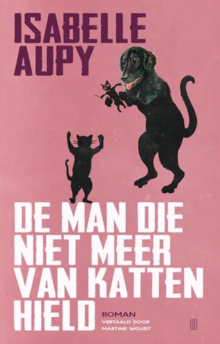 De man die niet meer van katten hield: roman von Uitgeverij Oevers