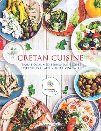 Cretan Cuisine: Traditional Mediterranean Recipes For Eating Healthy and Living Well von Independently published