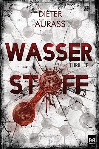 Wasserstoff: Temporeicher und hochaktueller Wissenschafts-Thriller