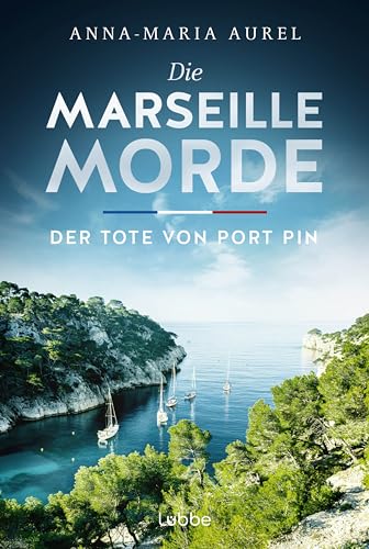 Die Marseille-Morde - Der Tote von Port Pin: Frankreich-Krimi (Mörderisches Südfrankreich, Band 2)
