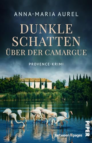 Dunkle Schatten über der Camargue (Capitaine Mathieu Dubois ermittelt 2): Provence-Krimi | Ein tragischer Familienurlaub in Südfrankreich von Piper Verlag GmbH