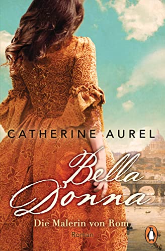 Bella Donna. Die Malerin von Rom: Roman - Die mitreißende Reihe im historischen Italien (Die Töchter-Italiens-Reihe, Band 3)