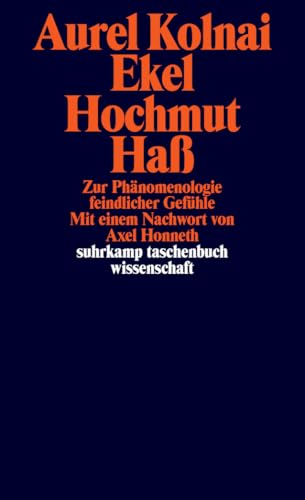 Ekel Hochmut Haß: Zur Phänomenologie feindlicher Gefühle (suhrkamp taschenbuch wissenschaft)