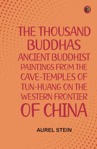 The Thousand Buddhas: Ancient Buddhist Paintings from the Cave-Temples of Tun-huang on the Western Frontier of China The Thousand Buddhas: Ancient Buddhist Paintings from the Cave-Temples of Tun-huang on the Western Frontier of China von Zinc Read