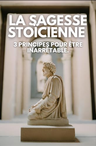 La Sagesse Stoïcienne : 3 principes pour être inarrêtable / développement personnelle/ Force intérieure / courage La Sagesse Stoïcienne : 3 principes pour être inarrêtable / développement personnelle/ Force intérieure / courage