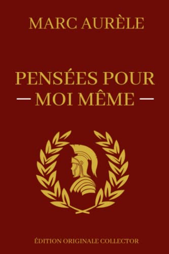 Pensées Pour Moi-Même: Œuvre Majeure de la Philosophie de l'Acceptation | Edition Originale Annotée