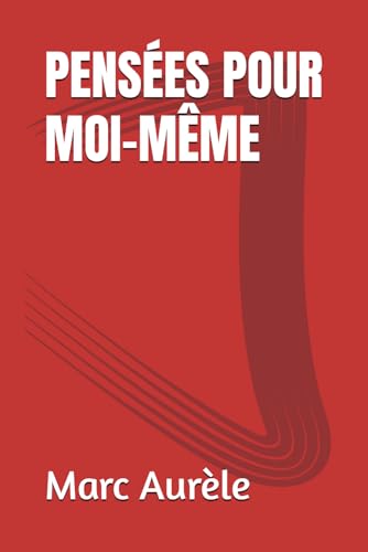 Pensées pour moi-même (Marc Aurèle) von Independently published