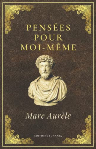 Pensées pour moi-même Marc-Aurèle: Texte intégral (Annoté d'une biographie) von Independently published