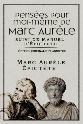 Pensées pour moi-même de Marc Aurèle suivi de Manuel d’Épictète Édition originale et annotée Pensées pour moi-même de Marc Aurèle suivi de Manuel d’Épictète Édition originale et annotée von Independently published