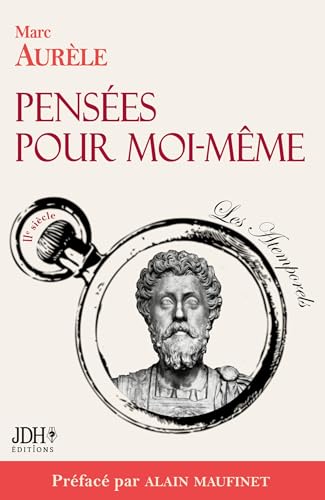 Pensées pour moi-même préfacé par Alain Maufinet: édition 2023 Pensées pour moi-même préfacé par Alain Maufinet: édition 2023 von JDH Éditions