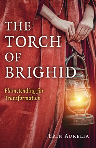 The Torch of Brighid: Flametending for Transformation von Moon Books
