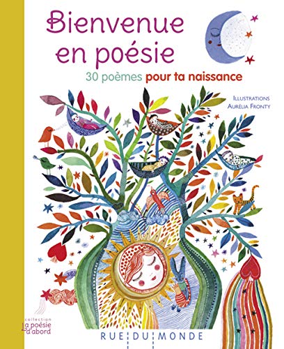 Bienvenue en poésie - 30 poèmes pour ta naissance von RUE DU MONDE