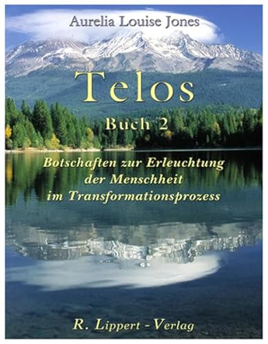 Telos, Buch 2. Botschaften zur Erleuchtung der Menschheit im Transformationsprozess