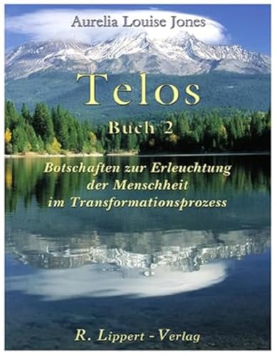 Telos, Buch 2. Botschaften zur Erleuchtung der Menschheit im Transformationsprozess