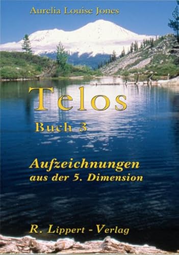 Telos Buch 3: Aufzeichnungen aus der 5. Dimension von Lippert R. Verlag
