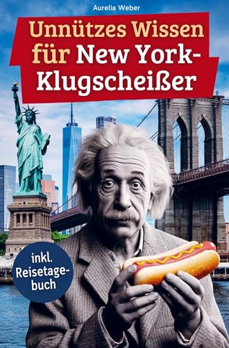 Unnützes Wissen für New York-Klugscheißer: 222 lustige & skurrile Fakten, die du nie wissen wolltest, aber lieben wirst - das ideale Geschenk für echte NY-Liebhaber (inkl. Reisetagebuch) von Bookmundo