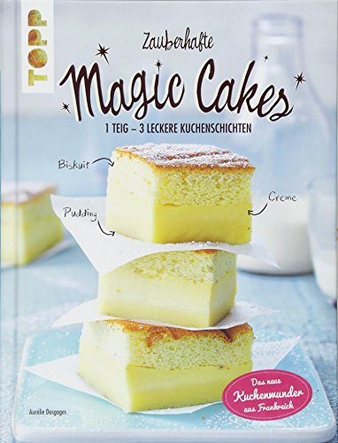 Zauberhafte Magic Cakes: 1 Teig - 3 leckere Kuchenschichten. Das neue Kuchenwunder aus Frankreich