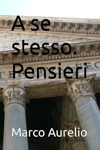 A se stesso. Pensieri A se stesso. Pensieri von Independently published