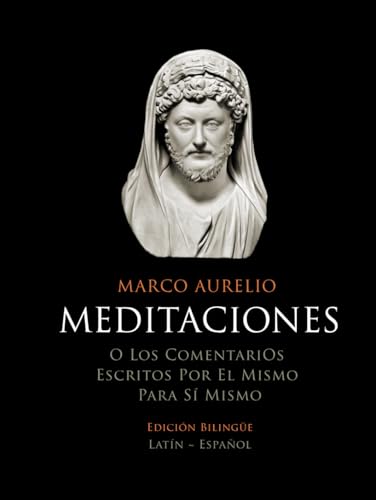 Meditaciones | Edición Bilingüe | Latín-Español: O los comentarios escritos por el mismo para sí mismo Meditaciones | Edición Bilingüe | Latín-Español: O los comentarios escritos por el mismo para sí mismo von Independently published