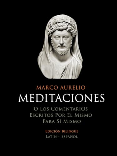 Meditaciones | Edición Bilingüe | Latín-Español: O los comentarios escritos por el mismo para sí mismo Meditaciones | Edición Bilingüe | Latín-Español: O los comentarios escritos por el mismo para sí mismo von Independently published