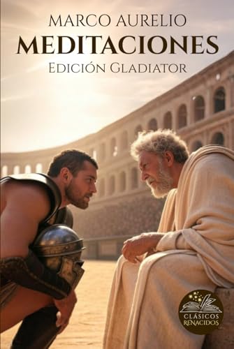 Meditaciones: Edición Gladiator (Clásicos Renacidos) von Independently published