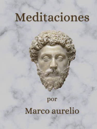 Meditaciones: por Marco Aurelio Meditaciones: por Marco Aurelio von Independently published
