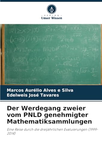 Der Werdegang zweier vom PNLD genehmigter Mathematiksammlungen: Eine Reise durch die dreijährlichen Evaluierungen (1999-2014) von Verlag Unser Wissen