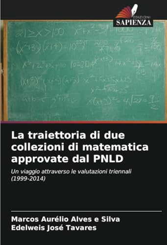 La traiettoria di due collezioni di matematica approvate dal PNLD: Un viaggio attraverso le valutazioni triennali (1999-2014) von Edizioni Sapienza