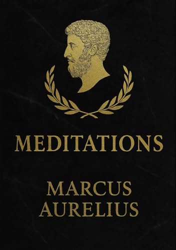 MEDITATIONS (LARGE PRINT EDITION): Reflections on life, virtue, and inner peace from a Roman emperor. Timeless Stoic wisdom on adversity, ... existence in this personal philosophical work von Independently published