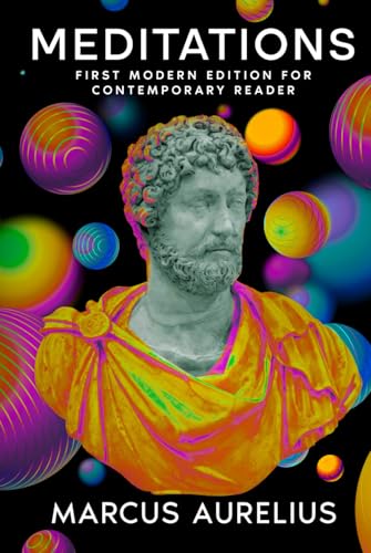 MEDITATIONS (TRANSLATED): FIRST MODERN EDITION FOR CONTEMPORARY READER von Independently published