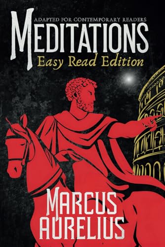 MEDITATIONS MARCUS AURELIUS. Stoic Philosophy Adapted for the Contemporary Reader: A Clear and Accessible Translation of All 12 Books in an Easy-to-Read Edition MEDITATIONS MARCUS AURELIUS. Stoic Philosophy Adapted for the Contemporary Reader: A Clear and Accessible Translation of All 12 Books in an Easy-to-Read Edition von Independently published