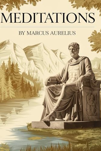 MEDITATIONS: MARCUS AURELIUS ANTONINUS THE ROMAN EMPEROR MEDITATIONS: MARCUS AURELIUS ANTONINUS THE ROMAN EMPEROR von Independently published