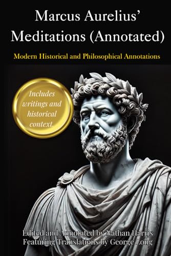 Marcus Aurelius’ Meditations (Annotated): Modern Historical and Philosophical Annotations von Independently published