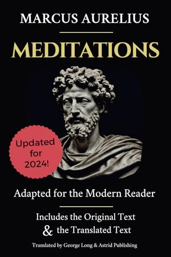 Marcus Aurelius Meditations: Adapted for the Modern Reader - Includes the Original Text & the Translated Text Marcus Aurelius Meditations: Adapted for the Modern Reader - Includes the Original Text & the Translated Text von Independently published