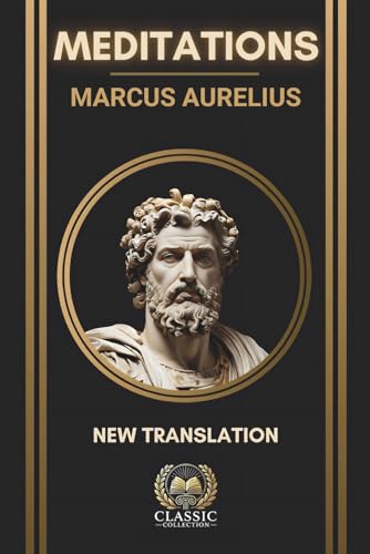 Marcus Aurelius – Meditations: New Annotated & Illustrated Translation – Stoic Philosophy & Ancient Wisdom for Modern Life Marcus Aurelius – Meditations: New Annotated & Illustrated Translation – Stoic Philosophy & Ancient Wisdom for Modern Life von Independently published