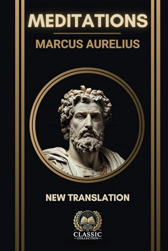 Marcus Aurelius – Meditations: New Annotated & Illustrated Translation – Stoic Philosophy & Ancient Wisdom for Modern Life Marcus Aurelius – Meditations: New Annotated & Illustrated Translation – Stoic Philosophy & Ancient Wisdom for Modern Life von Independently published