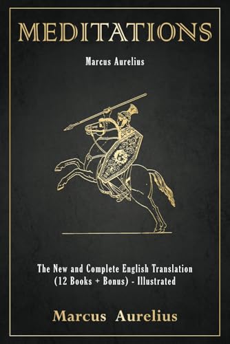 Marcus Aurelius - Meditations: The New and Complete English Translation (12 Books + Bonus) - Illustrated von Independently published