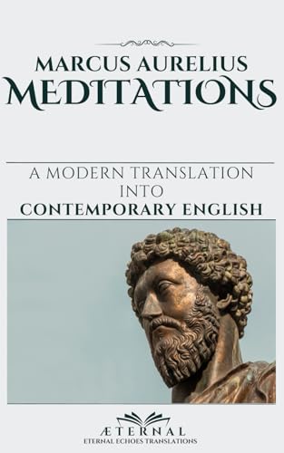 Meditations - Marcus Aurelius: A Modern Translation into Contemporary English von Independently published